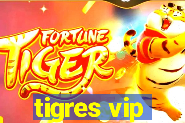 tigres vip